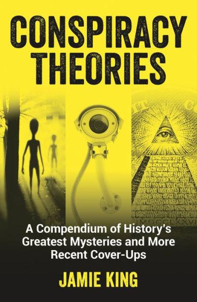 Conspiracy Theories: A Compendium of History's Greatest Mysteries and More Recent Cover-ups - Paperback | Diverse Reads