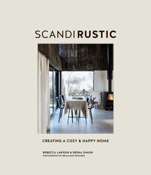 Scandi Rustic: Creating a cozy & happy home - Hardcover | Diverse Reads