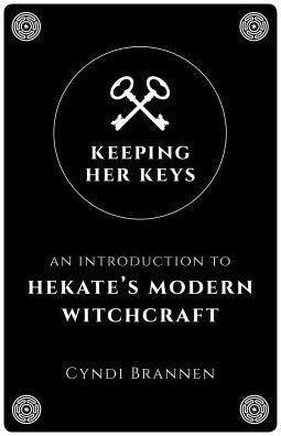 Keeping Her Keys: An Introduction To Hekate's Modern Witchcraft - Paperback | Diverse Reads