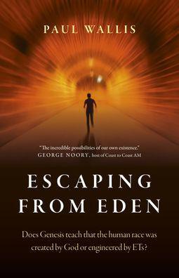 Escaping from Eden: Does Genesis Teach that the Human Race was Created by God or Engineered by ETs? - Paperback | Diverse Reads