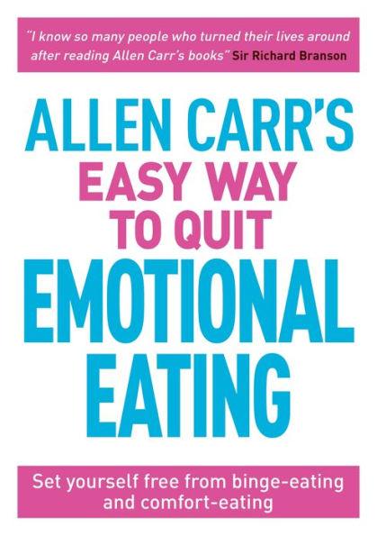 Allen Carr's Easy Way to Quit Emotional Eating: Set yourself free from binge-eating and comfort-eating - Paperback | Diverse Reads