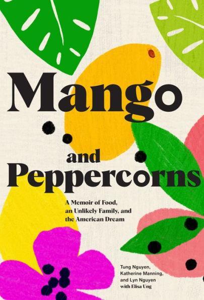 Mango and Peppercorns: A Memoir of Food, an Unlikely Family, and the American Dream - Diverse Reads