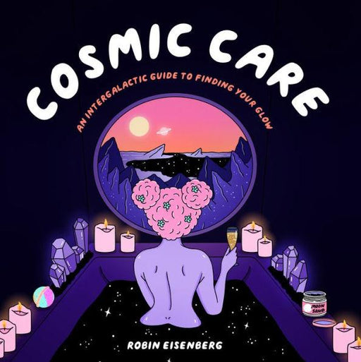 Cosmic Care: An Intergalactic Guide to Finding Your Glow - Hardcover | Diverse Reads