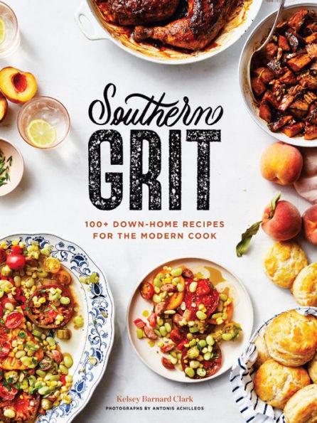 Southern Grit: 100+ Down-Home Recipes for the Modern Cook - Hardcover | Diverse Reads