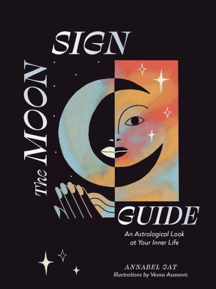 The Moon Sign Guide: An Astrological Look at Your Inner Life - Hardcover | Diverse Reads