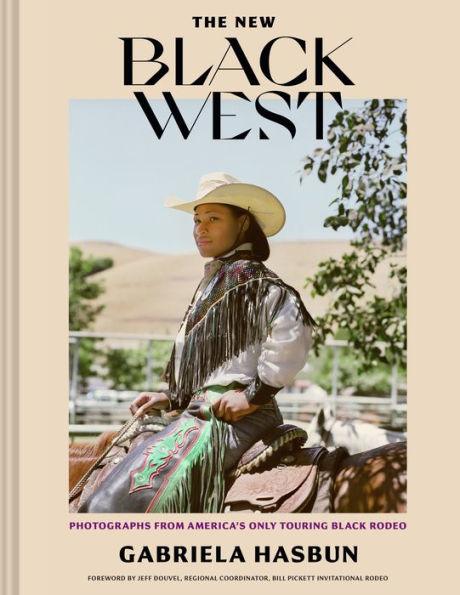The New Black West hc: Photographs from America's Only Touring Black Rodeo - Hardcover | Diverse Reads