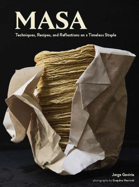 Masa: Techniques, Recipes, and Reflections on a Timeless Staple - Diverse Reads
