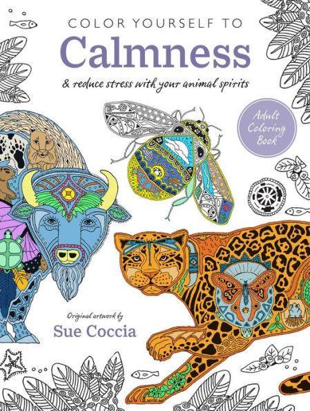 Color Yourself to Calmness: And reduce stress with your animal spirits - Paperback | Diverse Reads