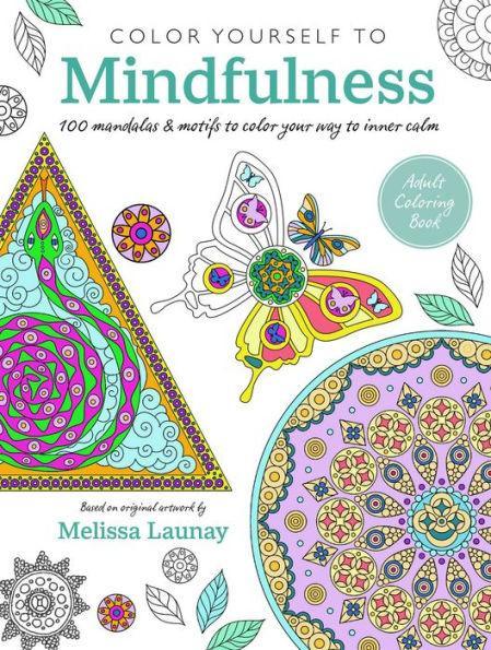 Color Yourself to Mindfulness: 100 mandalas and motifs to color your way to inner calm - Paperback | Diverse Reads