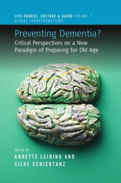 Preventing Dementia?: Critical Perspectives on a New Paradigm of Preparing for Old Age - Paperback | Diverse Reads