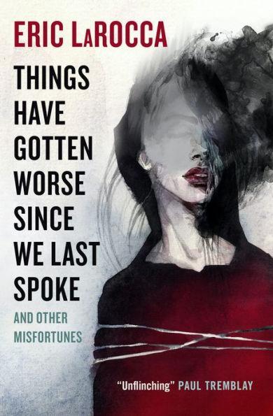 Things Have Gotten Worse Since We Last Spoke And Other Misfortunes - Hardcover | Diverse Reads