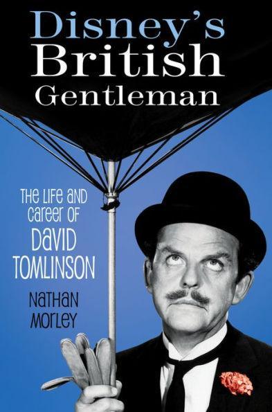 Disney's British Gentleman: The Life and Career of David Tomlinson - Paperback | Diverse Reads