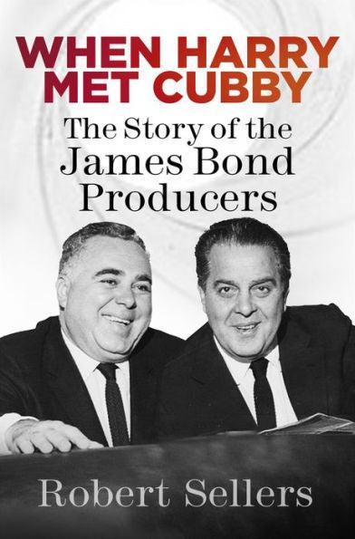 When Harry Met Cubby: The Story of the James Bond Producers - Paperback | Diverse Reads