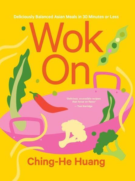 Wok On: Deliciously balanced Asian meals in 30 minutes or less - Hardcover | Diverse Reads