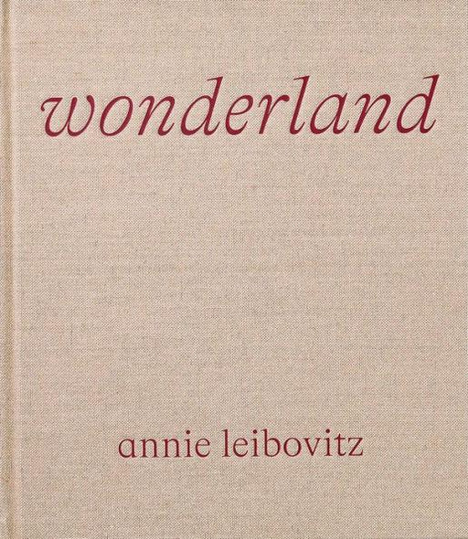 Annie Leibovitz: Wonderland - Hardcover | Diverse Reads