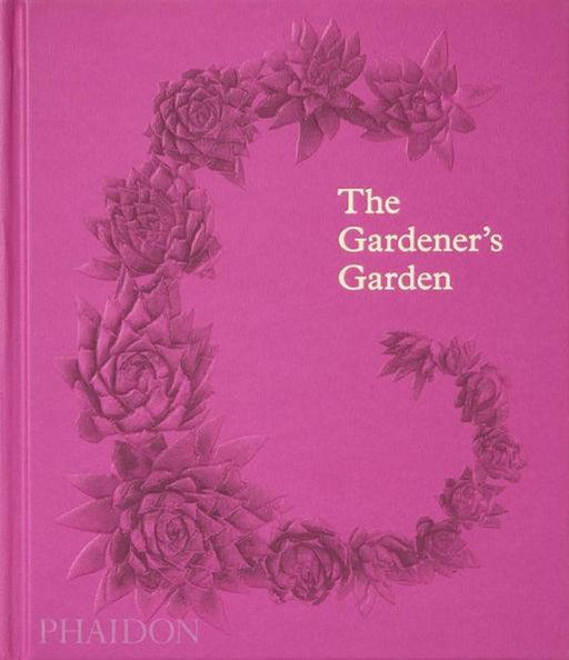 The Gardener's Garden: Inspiration Across Continents and Centuries - Hardcover | Diverse Reads