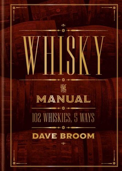 Whisky: The Manual: 102 Whiskies, 5 Ways - Hardcover | Diverse Reads