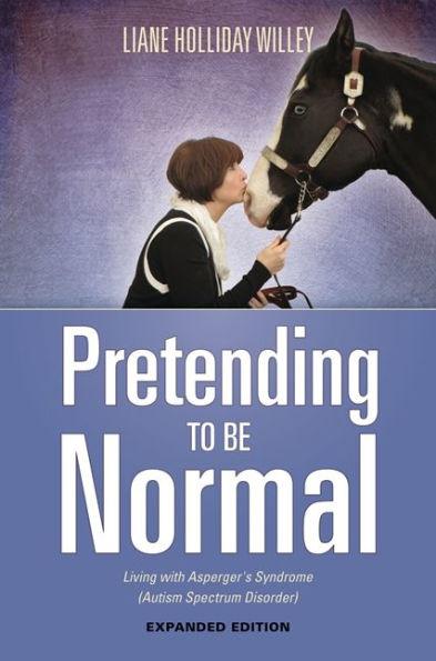 Pretending to be Normal: Living with Asperger's Syndrome (Autism Spectrum Disorder) Expanded Edition - Paperback | Diverse Reads