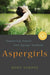 Aspergirls: Empowering Females with Asperger Syndrome - Paperback | Diverse Reads