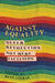 Against Equality: Queer Revolution, Not Mere Inclusion