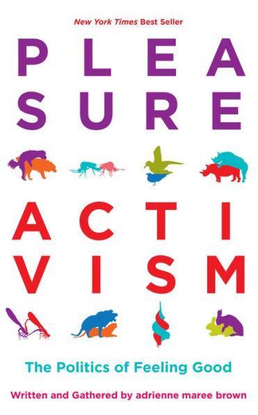 Pleasure Activism: The Politics of Feeling Good - Paperback | Diverse Reads