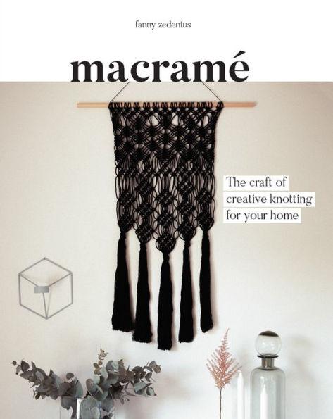 Macrame: The Craft of Creative Knotting for Your Home - Paperback | Diverse Reads