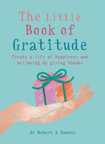 The Little Book of Gratitude: Create a life of happiness and wellbeing by giving thanks - Paperback | Diverse Reads