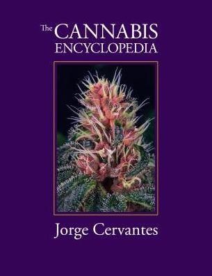 The Cannabis Encyclopedia: The Definitive Guide to Cultivation & Consumption of Medical Marijuana - Paperback | Diverse Reads