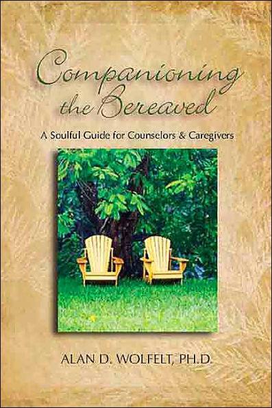 Companioning the Bereaved: A Soulful Guide for Counselors & Caregivers - Hardcover | Diverse Reads
