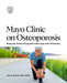 Mayo Clinic on Osteoporosis: Keep your bones strong and reduce your risk of fractures - Paperback | Diverse Reads