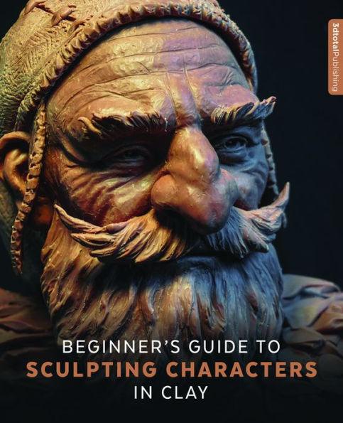 Beginner's Guide to Sculpting Characters in Clay - Paperback | Diverse Reads