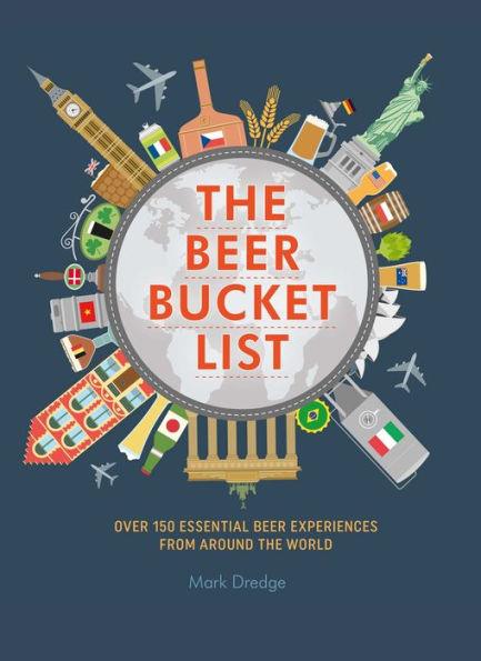 The Beer Bucket List: Over 150 essential beer experiences from around the world - Hardcover | Diverse Reads