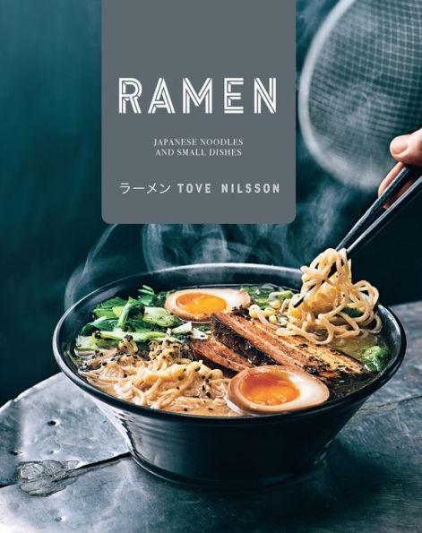 Ramen: Japanese Noodles & Small Dishes - Hardcover | Diverse Reads