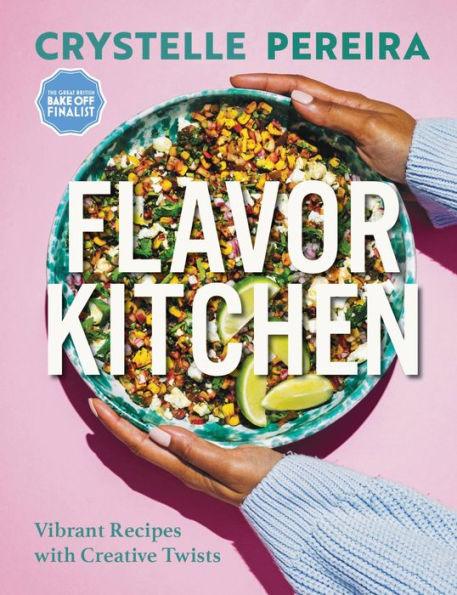 Flavor Kitchen: Vibrant Recipes with Creative Twists - Hardcover | Diverse Reads