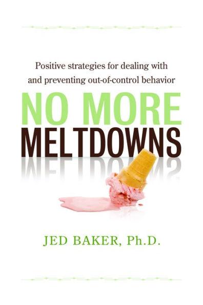No More Meltdowns: Positive Strategies for Managing and Preventing Out-Of-Control Behavior - Paperback | Diverse Reads