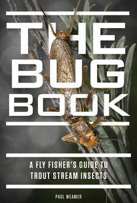 The Bug Book: A Fly Fisher's Guide to Trout Stream Insects - Hardcover | Diverse Reads