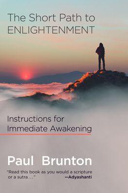 The Short Path to Enlightenment: Instructions for Immediate Awakening - Paperback | Diverse Reads