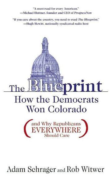 The Blueprint: How the Democrats Won Colorado (and Why Republicans Everywhere Should Care) - Paperback | Diverse Reads