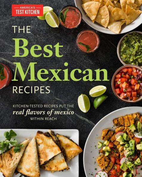 The Best Mexican Recipes: Kitchen-Tested Recipes Put the Real Flavors of Mexico Within Reach - Paperback | Diverse Reads