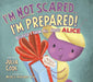 I'm Not Scared...I'm Prepared!: Because I Know All About ALICE - Paperback | Diverse Reads