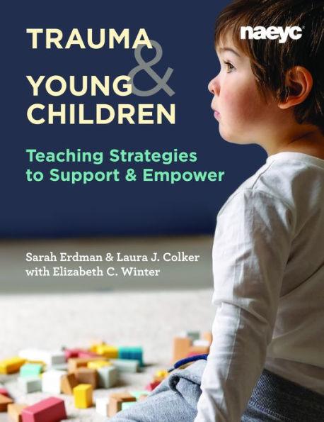 Trauma and Young Children: Teaching Strategies to Support and Empower - Paperback | Diverse Reads