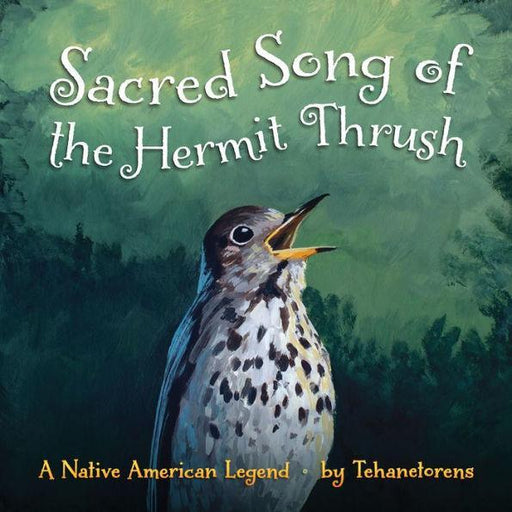 Sacred Song of the Hermit Thrush: A Native American Legend - Diverse Reads