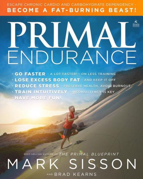 Primal Endurance: Escape chronic cardio and carbohydrate dependency and become a fat burning beast! - Paperback | Diverse Reads