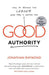 Good Authority: How to Become the Leader Your Team Is Waiting For - Paperback | Diverse Reads