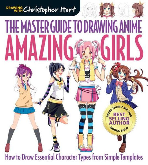 The Master Guide to Drawing Anime: Amazing Girls: How to Draw Essential Character Types from Simple Templates - Paperback | Diverse Reads