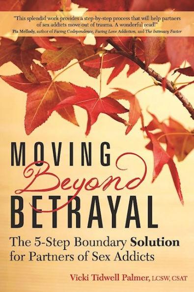 Moving Beyond Betrayal: The 5-Step Boundary Solution for Partners of Sex Addicts - Paperback | Diverse Reads