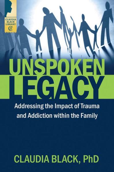 Unspoken Legacy: Addressing the Impact of Trauma and Addiction within the Family - Paperback | Diverse Reads