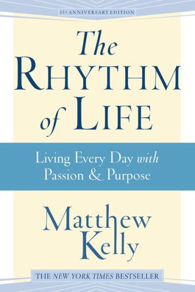 The Rhythm of Life: Living Every Day with Passion and Purpose - Paperback | Diverse Reads