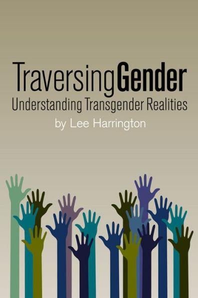 Traversing Gender: Understanding Transgender Realities - Paperback | Diverse Reads