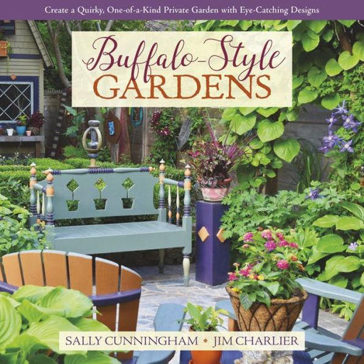 Buffalo-Style Gardens: Create a Quirky, One-of-a-Kind Private Garden with Eye-Catching Designs - Hardcover | Diverse Reads